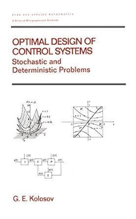 Optimal Design of Control Systems: Stochastic and Deterministic ...
