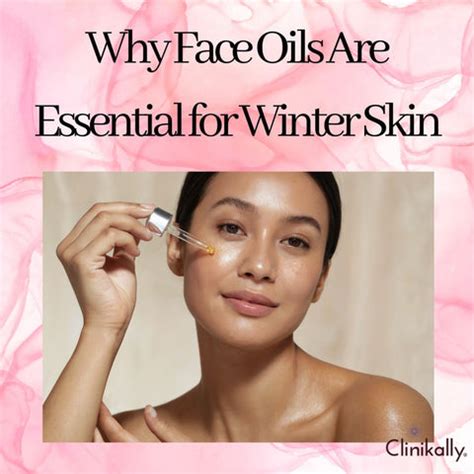 How Face Oils Transform Your Winter Skincare Routine | Clinikally