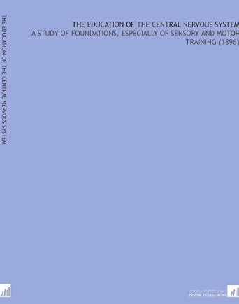 The Education of the Central Nervous System: A Study of Foundations ...
