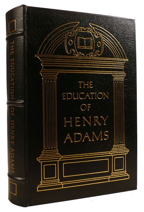 THE EDUCATION OF HENRY ADAMS: AN AUTOBIOGRAPHY Easton Press by Henry ...