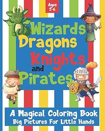 Buy Wizards Dragons Knights and Pirates: A Magical Coloring Book: Big ...