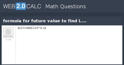 View question - formula for future value to find i....