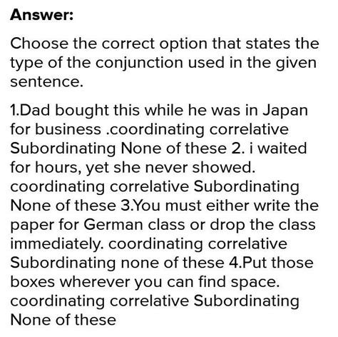 Choose the correct option that states the type of the conjunction used ...