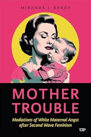 Buy Mother Trouble: Mediations of White Maternal Angst after Second ...