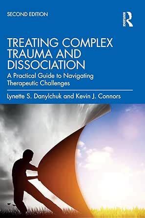 Treating Complex Trauma and Dissociation: A Practical Guide to ...