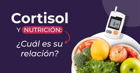 Cortisol y Nutrición: ¿Cuál es su relación? - Nutrición por tu salud