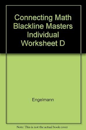 Connecting Math Blackline Masters Individual Worksheet D : Engelmann ...