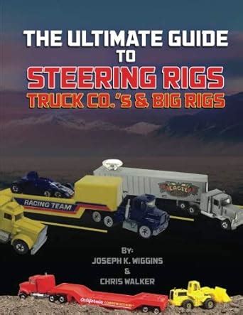 Buy The Ultimate Guide to Steering Rigs, Truck Co.s' & Big Rigs Book ...