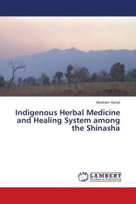 Indigenous Herbal Medicine and Healing System among the Shinasha: Buy ...