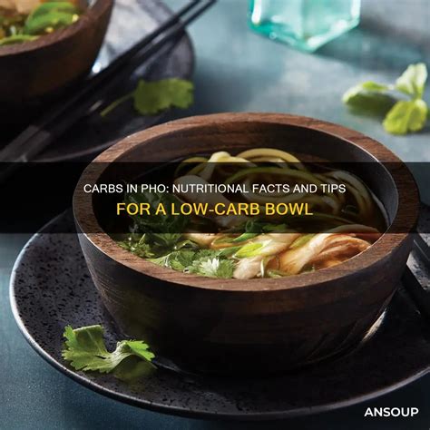 Carbs In Pho: Nutritional Facts And Tips For A Low-Carb Bowl | AnSoup