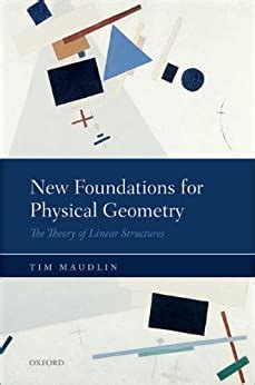 New Foundations for Physical Geometry: The Theory of Linear Structures ...