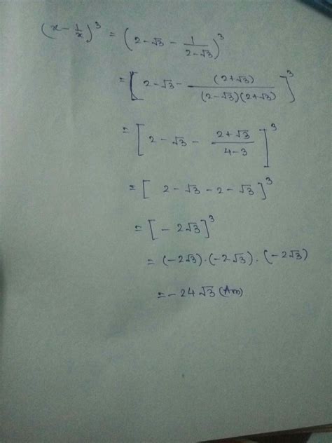if x= 2-root 3 find x -1/x whole cube - Brainly.in