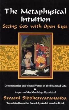 THE METAPHYSICAL INTUITION : SEEING GOD WITH OPEN EYES BY SWAMI SIDDHE ...