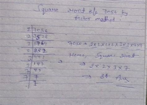 Find the square root of 7056 by factor method - Brainly.in