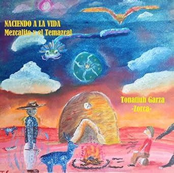 Naciendo a la vida: Mezcalito y el Temazcal (Spanish Edition) eBook ...