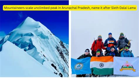 Mountaineers scale unclimbed peak in Arunachal Pradesh, name it after ...