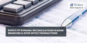 Basics of Banking: Reconciliations in bank branches & Inter Office ...