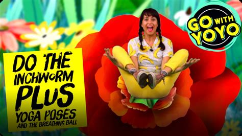 GO With YOYO: Do the Inchworm Plus Yoga Poses! Video | Discover Fun and ...
