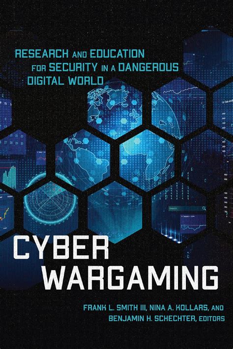 Cyber Wargaming: Research and Education for Security in a Dangerous ...