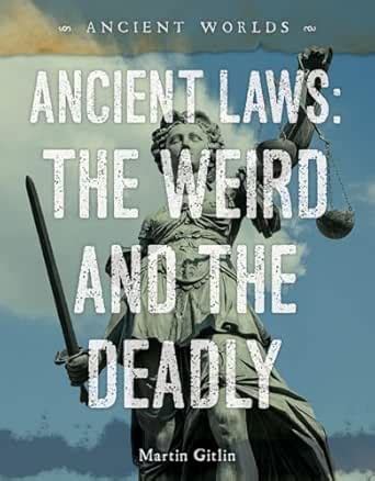 Ancient Laws: The Weird and the Deadly (Ancient Worlds) eBook : Gitlin ...