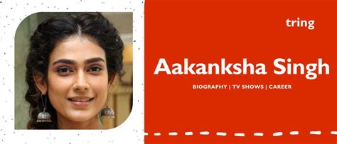Aakanksha Singh - Biography, Age, Career, Height, Husband, Family ...