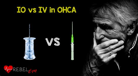 IO vs IV - REBEL EM - Emergency Medicine Blog