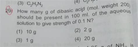 How many g of dibasic acid (mol. Weight 200) should be present in 100ml ...