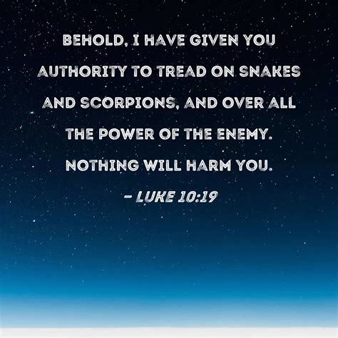 Luke 10:19 Behold, I have given you authority to tread on snakes and ...