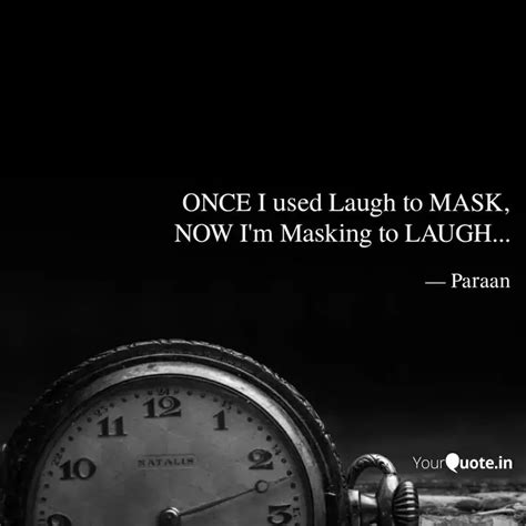 ONCE I used Laugh to MASK... | Quotes & Writings by Praveen | YourQuote