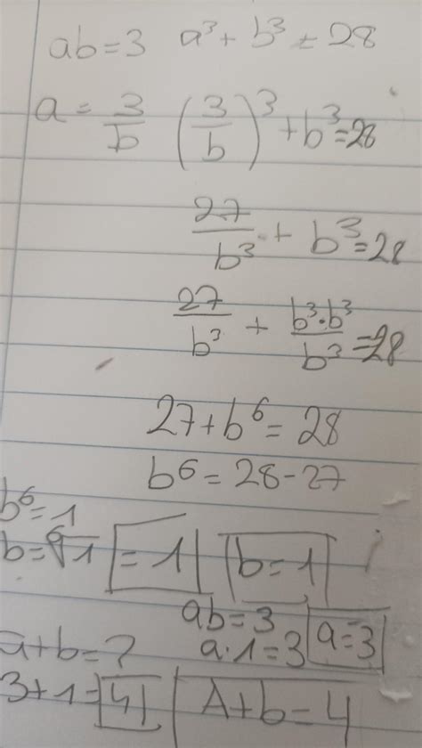 4. Si: ab = 3 y a³ + b³ - 28 Hallar, a + b - Brainly.lat