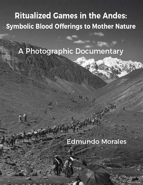 Ritualized Games in the Andes: Symbolic Blood Offerings to Mother ...