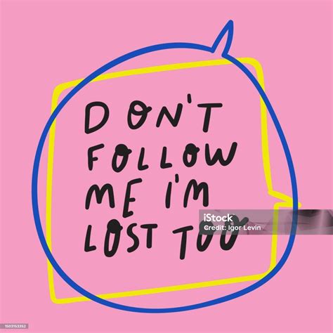 Dont Follow Me Im Lost Too Motivational Phrase Stock Illustration ...