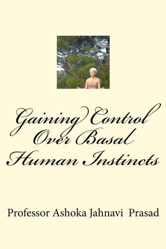 Gaining Control Over Basal Human Instincts : Prasad, Dr. Ashoka Jahnavi ...