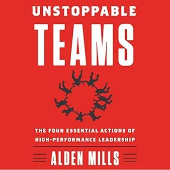 Buy Unstoppable Teams: The Four Essential Actions of High-Performance ...
