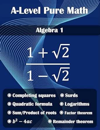 A-Level Pure Math Algebra 1: Surds, Logarithm, Functions (High School ...