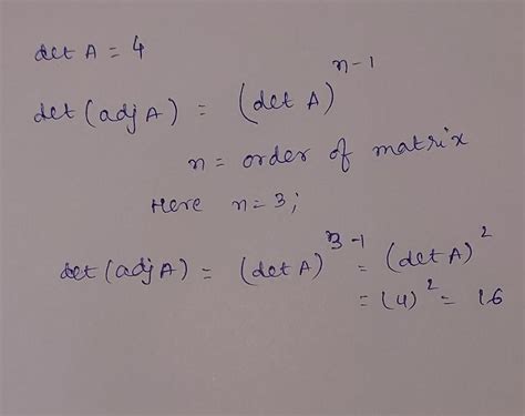 26. For a 3 x 3 matrix A, if det A = 4, then det (Adj A) equals ...