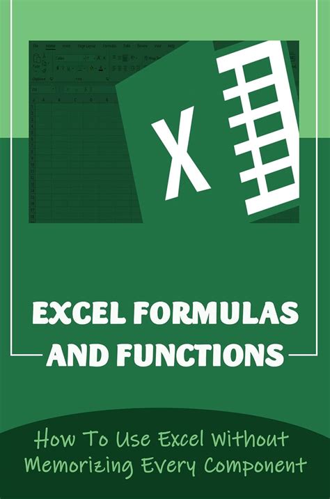 Excel Formulas And Functions: How To Use Excel Without Memorizing Every ...