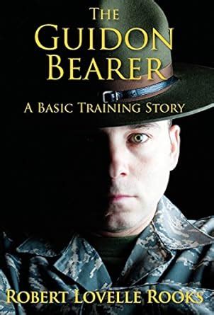The Guidon Bearer: A Basic Training Story : Rooks, Robert Lovelle ...