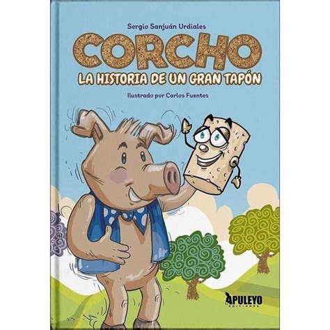 Corcho: La historia de un gran tapón · APULEYO EDICIONES · El Corte Inglés