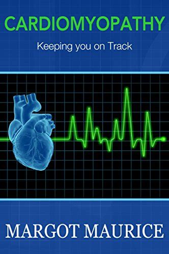 Cardiomyopathy...Keeping you on Track eBook : Maurice, Margot, Ryan ...