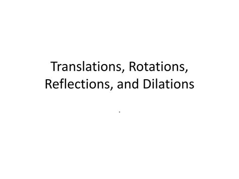 Translations, rotations, reflections, and dilations | PPTX