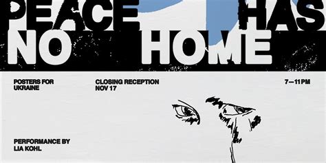 Peace Has No Home: Posters for Ukraine - Closing Reception, Public ...