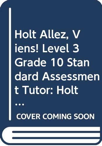 Holt Allez, Viens! Level 3 Grade 10 Standard Assessment Tutor: Holt ...