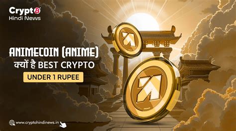 Best Crypto Under 1 Rupee: Animecoin का कम्युनिटी मॉडल समझिए