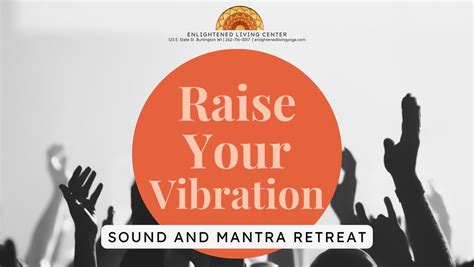 Raise Your Vibration- Sound and Mantra Retreat, 125 East State St ...