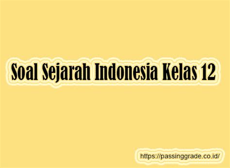 soal pat sejarah indonesia kelas 10 ilmuguru