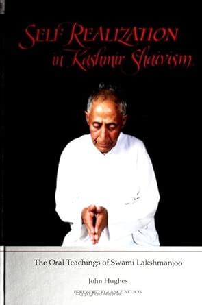 Self Realization in Kashmir Shaivism: The Oral Teachings of Swaml ...