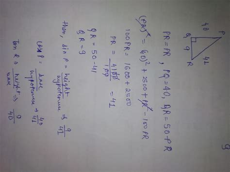 In triangle PQR angle Q=90degrees If PQ =40cm and PR+QR=50 find sin p ...