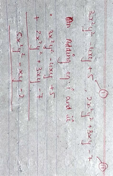 3x^2y^2-4xy+5,2x^2y^2+3xy-7 aad the following - Brainly.in