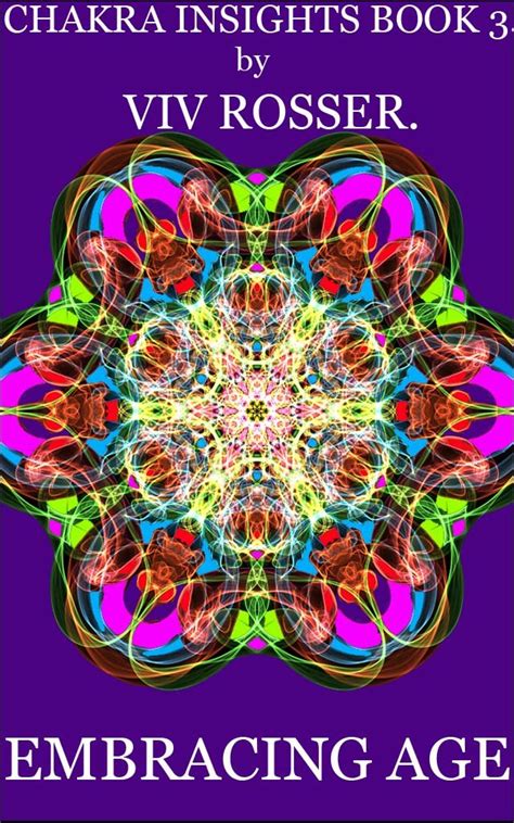 Chakra Insights (Book 3) - Embracing Age eBook : Rosser, Viv, Rosser ...